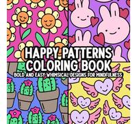 Happy Patterns Coloring Book: Bold and Easy Whimsical Designs for Mindfulness