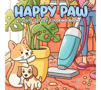 Happy Paws Coloring Book: Cute and Fuzzy Animal Friends Enjoying Life’s Sweetest Moments - Perfect for Pet Lovers to Relax, Unwind, and Smile