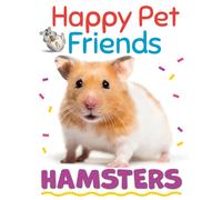 Happy Pet Friends: Hamsters