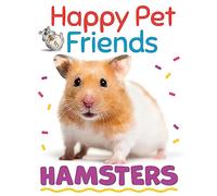 Happy Pet Friends: Hamsters