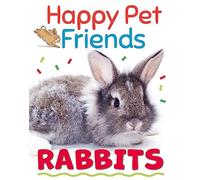 Happy Pet Friends: Rabbits