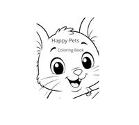 Happy Pets Coloring Book: Cute Animals for Kids Age 3-7