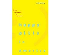 Happy Pills in America: From Miltown to Prozac
