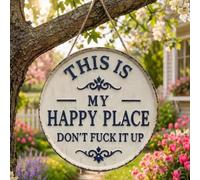 Happy Place - Vintage Statement Metal Sign,“This Is My Happy Place Don’t Fuck It Up” Round Garden Wall Decor, Hanging Decorative Signs & Plaques, For Front Door Home Office Bedroom Kitchen