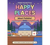 Happy Places: Meet Pebble! 50 Happy Places to Color & Discover