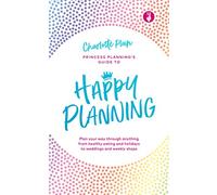 Happy Planning: Plan your way through anything, from healthy eating and holidays to weddings and weekly shops