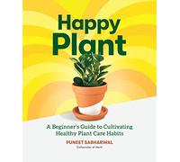Happy Plant: A Beginner's Guide to Cultivating Healthy Plant Care Habits