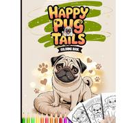 Happy Pug Tails Coloring Book: A Fun & Adorable Book for Kids and Pug Lovers Ages 4 and Up