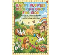 Happy Puppies Coloring Book For Kids: Fun Relaxing Illustrations For Little Dog Lovers, Creative Coloring Adventures For Kids Ages 6-12.