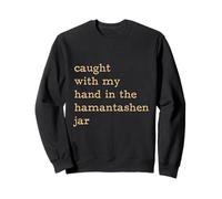 Happy Purim caught with My hand in the Hamantashen jar Sweatshirt