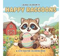 Happy Raccoons - A Cute Easter Coloring Book: A Fun and Easy Easter Coloring Book Filled with Adorable Raccoons, Eggs, and Springtime Adventures (Coloring Book for Easter)