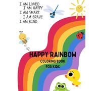 Happy Rainbow: A Coloring Book for Kids to Cultivate Self-Love and Happiness.