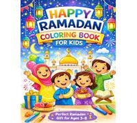 Happy Ramadan Coloring Book for Kids Ages 3-8: Fun Islamic Coloring Pages with Mosques, Lanterns, Crescent Moons, and Iftar Scenes | A Ramadan Activity Book for Boys and Girls
