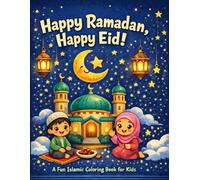 Happy Ramadan, Happy Eid: A Fun Islamic Coloring Book for Kids