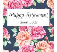 Happy Retirement Guest Book: Congratulatory Message Book | Well Wishes | Keepsake Memory Book | Retirement Party | Visitor Message Prompts Leaving Celebration