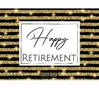 Happy Retirement Guest Book: Faux Gold and Black Stripes Sign In Party Guest Book, Keepsake Memory Journal and Gift Log For Family and Friends to Write Wishes and Messages