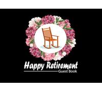 Happy Retirement Guest Book: Retirement Guest List to Sign for Men & Women