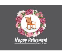Happy Retirement Guest Book: Retirement Guest List to Sign for Men & Women