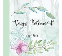 Happy Retirement Guest Book: Retirement Party Gift Sign In Book for Well Wishers