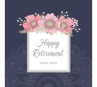 Happy Retirement Guest Book: Well Wishes Book | Retirement Message Book | Keepsake Memory Book | Friend Family Visitor Write In | Retirement Party Ideas (Retirement Book to Sign)