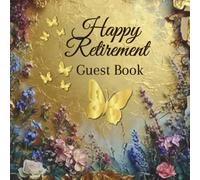 Happy Retirement Guest Book: Whis Book for congratulations from coworkers and friends for the retired person