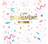 Happy Retirement Message Book: Keepsake and Retirement Party Guest Book- Memory Message for Retirees (120 Pages) - 8.25"x8.25"