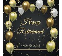 Happy Retirement Message Book: Retirement Party Gift, Keepsake and Guest Book for Messages, Memories, Wishes, Signatures and Pictures from Friends, Family and Colleagues - 124 Pages - 8.25"x8.25"