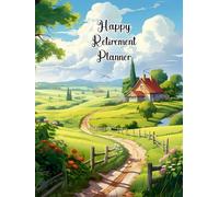 Happy Retirement Planner - HardCover - Daily Weekly Monthly -: 160 Page Retirement Gift - Includes Diary Pages, Contact List, 100x Retiring Hobby Ideas, Goals and More