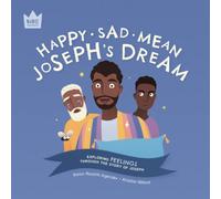 Happy Sad Mean, Joseph’s Dream: Exploring FEELINGS through the story of Joseph (Bible Explorers)