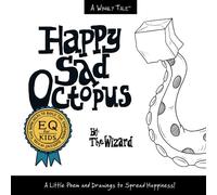 Happy Sad Octopus: A Little Poem and Drawings to Spread Happiness! (Wingly Tales by The Wizard - Illustrated Poetry Books for Kids)