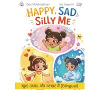 Happy, Sad, Silly Me / खुश, उदास, नटखट मैं: A Bilingual English-Hindi Story and Activity Book on Emotions for Kids