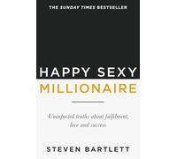 Happy Sexy Millionaire : From bestselling author and host of The Diary of a CEO podcast, and Dragons Den star