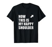 Happy Shoulder after Surgery, Injury (L) Funny Get Well Gift T-Shirt