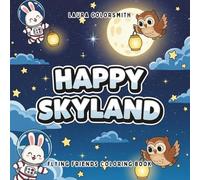 Happy Skyland - Flying Friends Coloring Book: Big, Cute & Easy Sky Friends to Color | For Kids Ages 3+ | Bold Lines, Simple Shapes & Cozy Adventures (Coloring Books for Kids: Fantasy, Fairy, Magical)