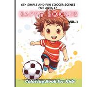 Happy Soccer Coloring Book for Kids, Vol. 1: 65+ Simple and Fun Soccer Scenes for Ages 4+