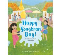 Happy Songkran Day! : The Thai New Year Celebration
