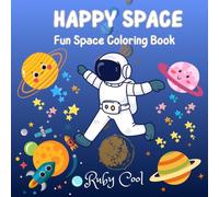 Happy Space: Fun Space Coloring Book for children to explore the world of space and develop their imagination while coloring. (Ruby Cool Coloring Books)