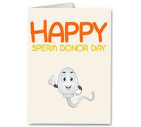 Happy Sperm Donor Day - Rude/Funny Premium Quality Father´s Day Card