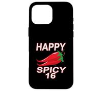 Happy Spicy 16 Years Sweet 16th Birthday Funny Design Case for iPhone 16 Pro Max