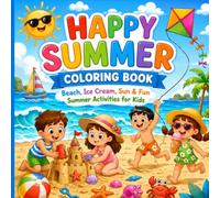 Happy Summer Coloring Book: Beach, Ice Cream, Sun & Fun Summer Activities for Kids
