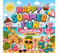 Happy Summer Fun Coloring Book for Kids: 35 Cute, Cozy & Easy Summer Designs with Thick Lines - Fun Beach Coloring for Toddlers Ages 3+