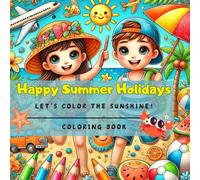 Happy Summer Holidays Let’s Color the Sunshine!: Coloring Book