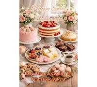 Happy Sweet Beginnings: Easy Cakes & Cookies for First-Time Bakers