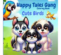 HAPPY TALES GANG Coloring Book-Cute Birds: Join The Gang On Their Next Adventure Meeting Cute Birds (Happy Tales Coloring Series)