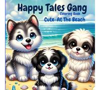 HAPPY TALES GANG Coloring Book: Join The Gang To See What's CUTE-AT THE BEACH (Happy Tales Coloring Series)