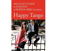 Happy Tango: Sallycat's Guide to Dancing in Buenos Aires