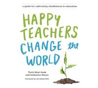 Happy Teachers Change the World by Thich Nhat Hanh, Katherine... - 9781941529638