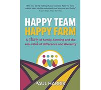 Happy Team, Happy Farm: A story of family, farming and the real value of difference and diversity