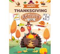 Happy Thanksgiving Activity Book for Kids Ages 10-12 Years Old: Puzzles Activities book for Children. Includes Coloring, Mazes, Word Scramble, Word Search, Sudoku and More!