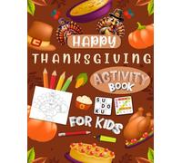 Happy Thanksgiving Activity Book for Kids Ages 12-14 Years Old: Holiday Activity Puzzle Book for Children | Word Search, Coloring, Word Scramble, Sudoku, Mazes & More!